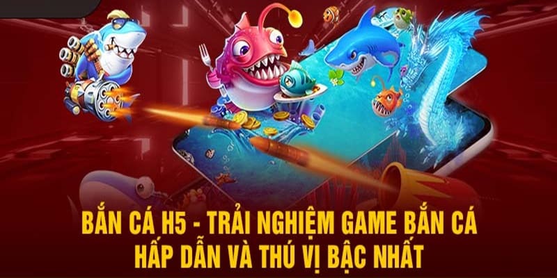 Giới thiệu game bắn cá H5