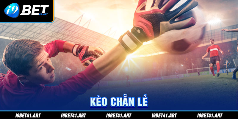 Kèo Chẵn Lẻ - Loại Hình Cá Độ Gây Sốt Tín Đồ Thể Thao